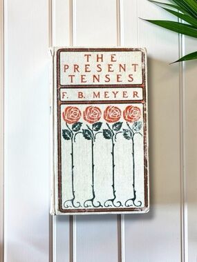 ANTIQUE 1892 The Present Tenses of the Blessed Life by F.B. Meyer - Hardcover